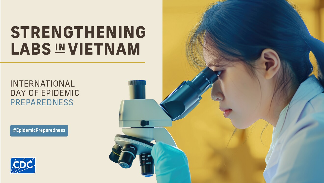 Strengthening Labs in Vietnam. International Day of Epidemic Preparedness. Woman using a microscope.