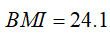 BMI equals 24.1