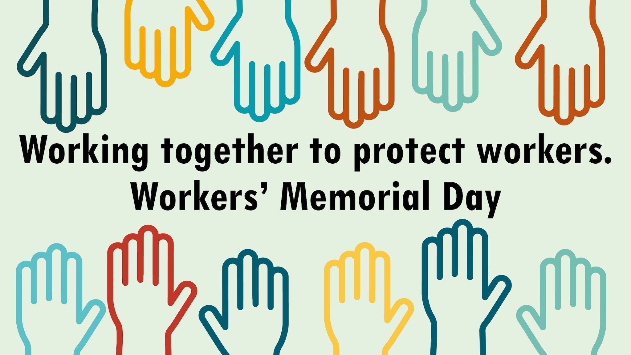 Colorful hands around text, Working Together to Protect Workers.