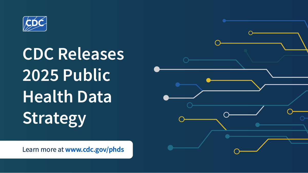 CDC releases 2025 Public Health Data Strategy. Learn more at www.cdc.gov/phds