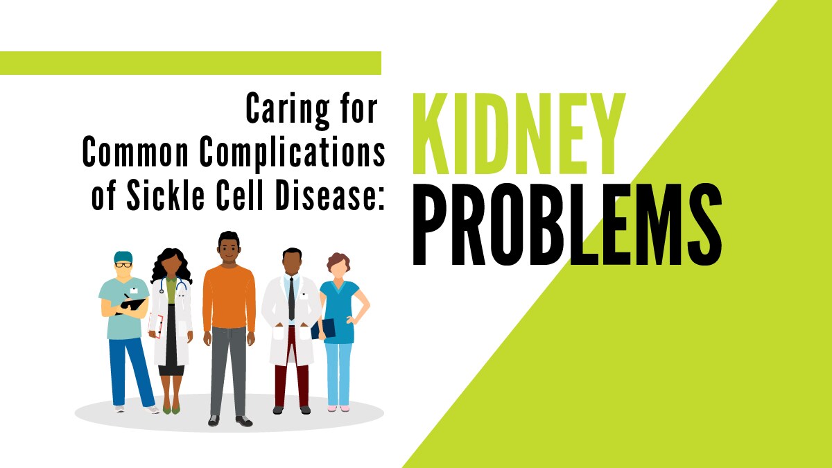 Caring for Common Complications of Sickle Cell Disease: Kidney Problems