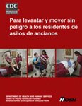 Portada para la publicaci%26oacute;n 2006-117: Para levantar y mover sin peligro a los residentes de asilos de ancianos